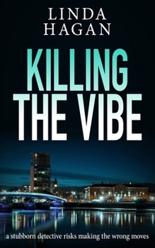 Killing The Vibe: a stubborn detective risks making the wrong moves (The DCI Gawn Girvin series) - Book #4 of the DCI Gawn Girvin