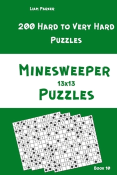 Paperback Minesweeper Puzzles - 200 Hard to Very Hard Puzzles 13x13 Book 10 Book