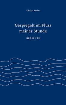 Paperback Gespiegelt im Fluss meiner Stunde: Gedichte [German] Book
