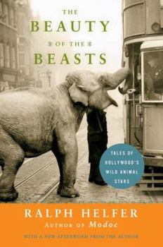 Paperback The Beauty of the Beasts: Tales of Hollywood's Wild Animal Stars Book