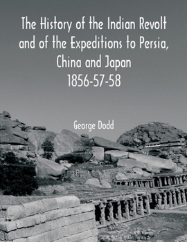 The History Of The Indian Revolt, And Of The Expeditions To Persia, China, And Japan, 1856-7-8 [signed G.d.]