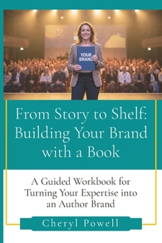 Paperback From Story to Shelf: Building Your Brand with a Book