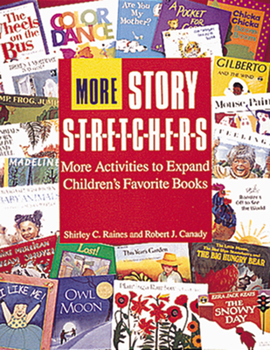 Paperback More Story S-T-R-E-T-C-H-E-R-S: Activities to Expand Children's Favorite Books Book