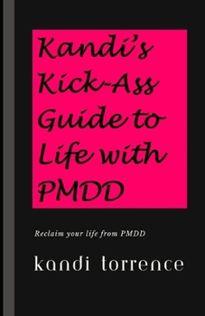Kandi's Kick-Ass Guide to Life with PMDD