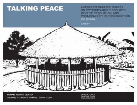 Paperback Talking Peace: A Population-Based Survey on Attitudes about Security, Dispute Resolution, and Post-Conflict Reconstruction in Liberia Book