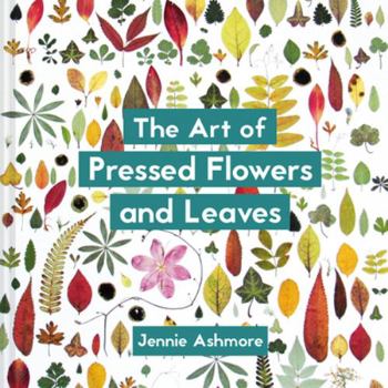 Paperback The Art of Pressed Flowers and Leaves: Contemporary Techniques & Designs Book