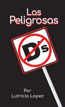 Paperback Las Peligrosas "D's" [Spanish] Book