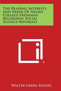 Paperback The Reading Interests and Needs of Negro College Freshmen Regarding Social Science Materials Book