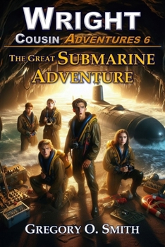 The Great Submarine Adventure - Book #6 of the Wright Cousin Adventures