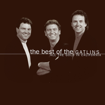 Best of The Gatlins: All The Gold In California