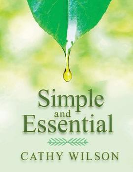 Paperback Simple and Essential: A Guide to Natural Healing with Essential Oils Book