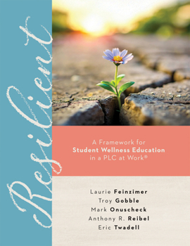 Paperback Resilient: A Framework for Student Wellness Education in a PLC at Work(r) (Encourage Student Wellness in the Classroom.) Book
