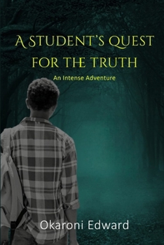 Paperback A student's Quest For The Truth: An Intense Adventure Book