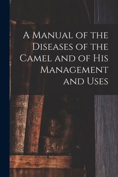Paperback A Manual of the Diseases of the Camel and of His Management and Uses Book