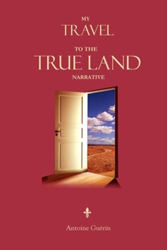 Paperback My Travel to the True Land: Here Is Beyond Book