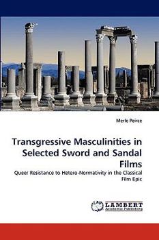 Paperback Transgressive Masculinities in Selected Sword and Sandal Films Book