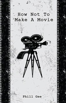 Paperback How Not To Make A Movie Book