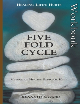 Paperback Five Fold Cycle - Workbook: Method of Healing Personal Hurt Book