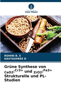 Paperback Grüne Synthese von CeO2: Cr3+ und ZrO2: Fe3+ Strukturelle und PL-Studien [German] Book