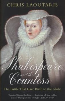 Hardcover Shakespeare and the Countess: The Battle that Gave Birth to the Globe Book