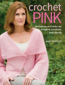 Paperback Crochet Pink: 26 Patterns to Crochet for Comfort, Gratitude, and Charity Book