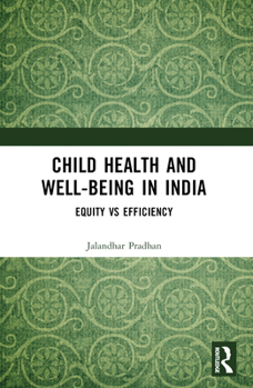 Paperback Child Health and Well-being in India: Equity vs Efficiency Book
