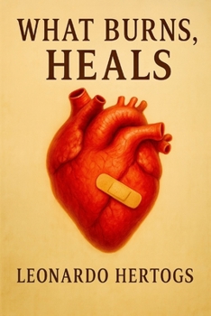 Paperback What Burns, Heals Book
