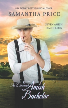 The Determined Amish Bachelor - Book #6 of the Seven Amish Bachelors