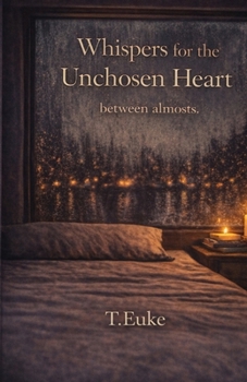 Paperback Whispers for the Unchosen Heart: between almosts Book