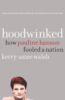 Paperback Hoodwinked: How Pauline Hanson Fooled a Nation Book