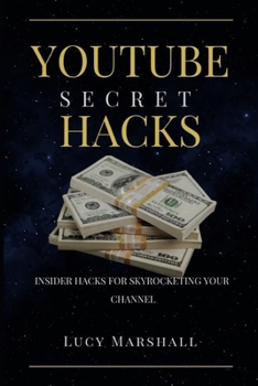 Paperback Youtube Secret Hacks: Insider Hacks for Skyrocketing Your Channel [Large Print] Book