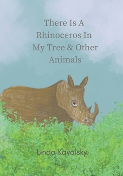 Paperback There Is A Rhinoceros In My Tree & Other Animals: A children's book with animals Book