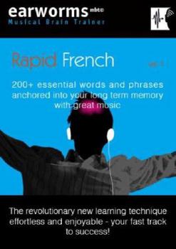 RAPID FRENCH: 200+ essential words and phrases anchored into your long-term memory with great music. Vol. 1 (Earworms Musical Brain Trainer)