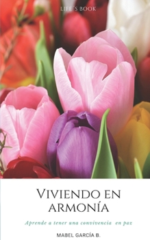Paperback Viviendo en armonía: Aprende a tener una convivencia en paz [Spanish] Book