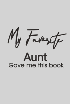 Paperback My Favorite Aunt Gave me this book: Lined 6 x 9 in 120 pages Matte finish Book