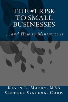 Paperback The #1 Risk to Small Businesses: ...And How to Minimize it Book