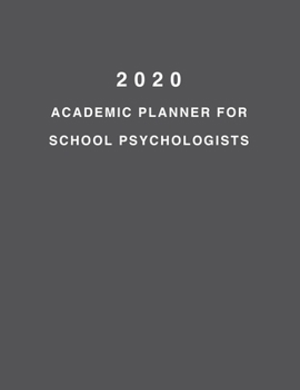2020 Academic Planner For School Psychologists: 8.5x11" 2020 Weekly And Monthly Academic Calendar With Yearly Planner