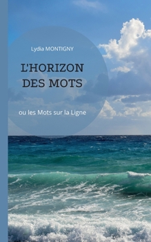 Paperback L'Horizon des mots: ou les Mots sur la ligne [French] Book