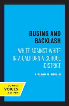 Paperback Busing and Backlash: White Against White in a California School District Book