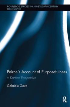 Paperback Peirce's Account of Purposefulness: A Kantian Perspective Book