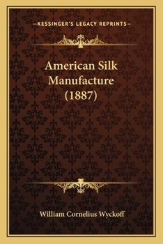 Paperback American Silk Manufacture (1887) Book