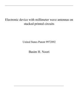Paperback Electronic device with millimeter wave antennas on stacked printed circuits: United States Patent 9972892 Book