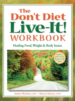 Paperback The Don't Diet, Live-It! Workbook: Healing Food, Weight and Body Issues Book