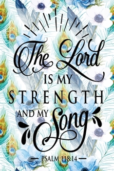 My Sermon Notes Journal: The Lord Is My Strength Psalm 118:14 | 100 Days to Record, Remember, and Reflect | Scripture Notebook | Prayer Requests | Blue Peacock Feather (Inspirational Verse & Quote)