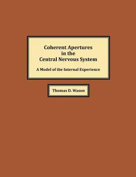 Paperback Coherent Apertures in the Central Nervous System: A Model of the Internal Experience Book