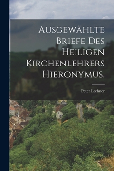 Paperback Ausgewählte Briefe des heiligen Kirchenlehrers Hieronymus. [German] Book