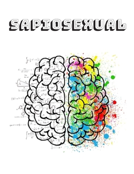 Sapiosexual: Sapiosexual notebook journal - sexually attracted to intelligence or the human mind before appearance - college ruled lined paper