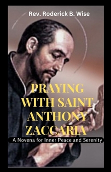 Paperback Praying with Saint Anthony Zaccaria: A Novena for Inner Peace and Serenity Book