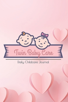 Twin Baby Care Twin baby activities Checklist Daily Childcare Journal: This Baby Log Book creates for help a mom monitor baby in daily activity 180 ... 6”x9” Baby Record Book Baby's Daily Log Book.