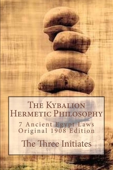 Paperback The Kybalion Hermetic Philosophy: 7 Ancient Egypt Laws, Original 1908 Edition by The Three Initiates Book